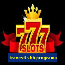 travestis bh programa